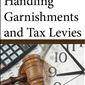 Handling Garnishments and Tax Levies CD